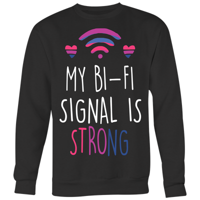Bisexual-shirts-My-Bi-Fi-Signal-Is-Strong-Shirts-LGBT-SHIRTS-gay-pride-shirts-gay-pride-rainbow-lesbian-equality-clothing-women-men-sweatshirt