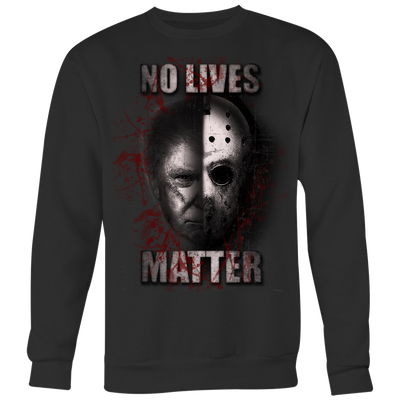 No-Lives-Matter-Jason-Voorhees-Halloween-Horror-Friday-the-13th-Shirt-halloween-shirt-halloween-halloween-costume-funny-halloween-witch-shirt-fall-shirt-pumpkin-shirt-horror-shirt-horror-movie-shirt-horror-movie-horror-horror-movie-shirts-scary-shirt-holiday-shirt-christmas-shirts-christmas-gift-christmas-tshirt-santa-claus-ugly-christmas-ugly-sweater-christmas-sweater-sweater-family-shirt-birthday-shirt-funny-shirts-sarcastic-shirt-best-friend-shirt-clothing-women-men-sweatshirt