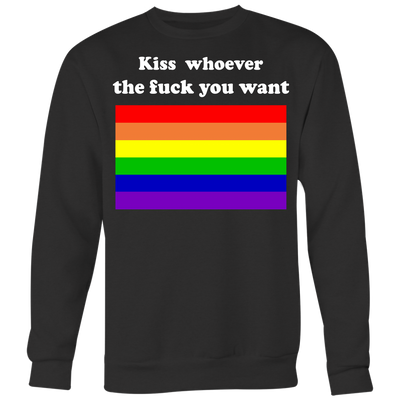 Kiss-Whoever-The-Fuck-You-Want-Shirt-LGBT-SHIRTS-gay-pride-shirts-gay-pride-rainbow-lesbian-equality-clothing-women-men-sweatshirt