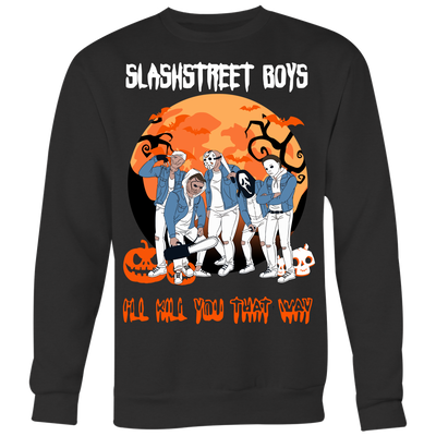 Horror Michael Slashstreet Boys I'll Kill You That Way Shirt, Halloween Shirt