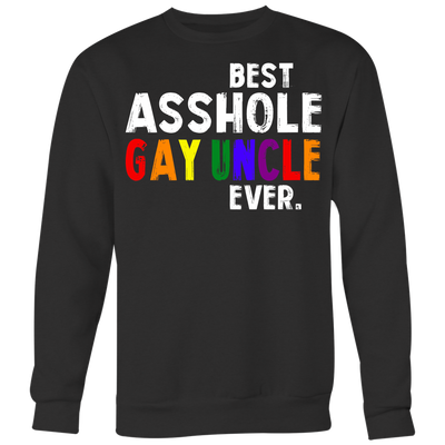 Best-Asshole-Gay-Uncle-Ever-Shirts-LGBT-SHIRTS-gay-pride-shirts-gay-pride-rainbow-lesbian-equality-clothing-women-men-sweatshirt