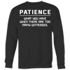 Patience-What-You-Have-When-There-Are-Too-Many-Witness-Shirt-funny-shirt-funny-shirts-sarcasm-shirt-humorous-shirt-novelty-shirt-gift-for-her-gift-for-him-sarcastic-shirt-best-friend-shirt-clothing-women-men-sweatshirt