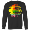 In-A-World-Full-Of-Roses-Be-a-Sunflower-Shirt-LGBT-SHIRTS-gay-pride-shirts-gay-pride-rainbow-lesbian-equality-clothing-women-men-sweatshirt