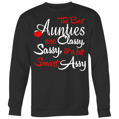 The-Best-Aunties-are-Classy-Sassy-and-A-Bit-Smart-Assy-Shirts-gift-for-aunt-auntie-shirts-aunt-shirt-family-shirt-birthday-shirt-sarcastic-shirt-funny-shirts-clothing-women-men-sweatshirt