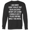 I-Am-Sorry-I-Didn-t-Realize-That-You-re-An-Expert-On-My-Life-Shirt-funny-shirt-funny-shirts-humorous-shirt-novelty-shirt-gift-for-her-gift-for-him-sarcastic-shirt-best-friend-shirt-clothing-women-men-sweatshirt