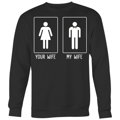 YOUR-WIFE-MY-WIFE-LGBT-SHIRTS-gay-pride-shirts-gay-pride-rainbow-lesbian-equality-clothing-women-men-sweatshirt