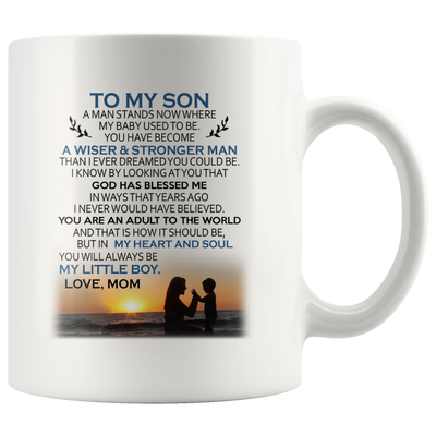 To My Son A Man Stands Now Where Mug, Son Mug
