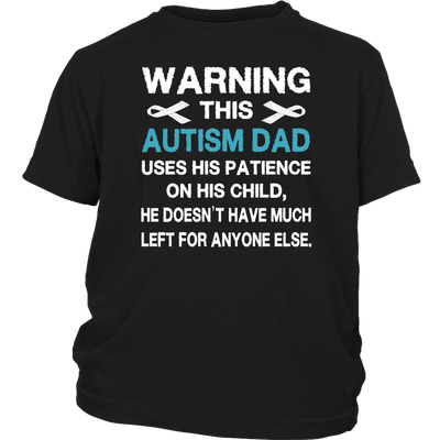 Warning-This-Autism-Dad-Uses-His-Patience-On-His-Child-Shirt-autism-shirts-autism-awareness-autism-shirt-for-mom-autism-shirt-teacher-autism-mom-autism-gifts-autism-awareness-shirt- puzzle-pieces-autistic-autistic-children-autism-spectrum-clothing-kid-district-youth-shirt