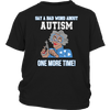 Say-a-Bad-Word-About-Autism-One-More-Time-Shirt-sautism-shirts-autism-awareness-autism-shirt-for-mom-autism-shirt-teacher-autism-mom-autism-gifts-autism-awareness-shirt- puzzle-pieces-autistic-autistic-children-autism-spectrum-clothing-women-men-kid-district-youth-shirt