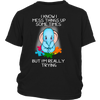 I-Know-I-Mess-Things-Up-Some-Times-but-I'm-Really-Trying-autism-shirts-autism-awareness-autism-shirt-for-mom-autism-shirt-teacher-autism-mom-autism-gifts-autism-awareness-shirt- puzzle-pieces-autistic-autistic-children-autism-spectrum-clothing-women-men-district-youth-shirt