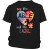 See-The-Able-Not-The-Label-Shirts-autism-shirts-autism-awareness-autism-shirt-for-mom-autism-shirt-teacher-autism-mom-autism-gifts-autism-awareness-shirt- puzzle-pieces-autistic-autistic-children-autism-spectrum-clothing-kid-district-youth-shirt