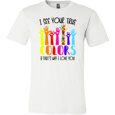 I-See-Your-True-Colors-That's-Why-I-Love-You-Shirts-autism-shirts-autism-awareness-autism-shirt-for-mom-autism-shirt-teacher-autism-mom-autism-gifts-autism-awareness-shirt- puzzle-pieces-autistic-autistic-children-autism-spectrum-clothing-men-shirt