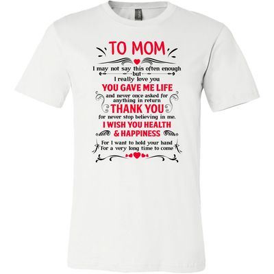 To-Mom-You-Gave-Me-Life-Thank-You-I-Wish-You-Health-Happiness-mom-shirt-gift-for-mom-mom-tshirt-mom-gift-mom-shirts-mother-shirt-funny-mom-shirt-mama-shirt-mother-shirts-mother-day-anniversary-gift-family-shirt-birthday-shirt-funny-shirts-sarcastic-shirt-best-friend-shirt-clothing-men-shirt