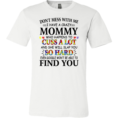 Don't-Mess-With-Me-I-Have-a-Crazy-Mommy-Shirts-autism-shirts-autism-awareness-autism-shirt-for-mom-autism-shirt-teacher-autism-mom-autism-gifts-autism-awareness-shirt- puzzle-pieces-autistic-autistic-children-autism-spectrum-clothing-men-shirt