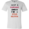 Just-A-Cupcake-Lookin-For-a-Stud-Muffin-Shirt-funny-shirt-funny-shirts-sarcasm-shirt-humorous-shirt-novelty-shirt-gift-for-her-gift-for-him-sarcastic-shirt-best-friend-shirt-clothing-men-shirt
