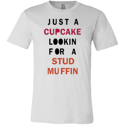 Just-A-Cupcake-Lookin-For-a-Stud-Muffin-Shirt-funny-shirt-funny-shirts-sarcasm-shirt-humorous-shirt-novelty-shirt-gift-for-her-gift-for-him-sarcastic-shirt-best-friend-shirt-clothing-men-shirt