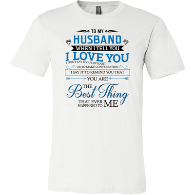 To-My-Husband-You-Are-The-Best-Thing-That-Ever-Happened-To-Me-Shirts-gift-for-wife-wife-gift-wife-shirt-wifey-wifey-shirt-wife-t-shirt-wife-anniversary-gift-family-shirt-birthday-shirt-funny-shirts-sarcastic-shirt-best-friend-shirt-clothing-men-shirt