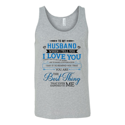 To-My-Husband-You-Are-The-Best-Thing-That-Ever-Happened-To-Me-Shirts-gift-for-wife-wife-gift-wife-shirt-wifey-wifey-shirt-wife-t-shirt-wife-anniversary-gift-family-shirt-birthday-shirt-funny-shirts-sarcastic-shirt-best-friend-shirt-clothing-women-men-unisex-tank-tops