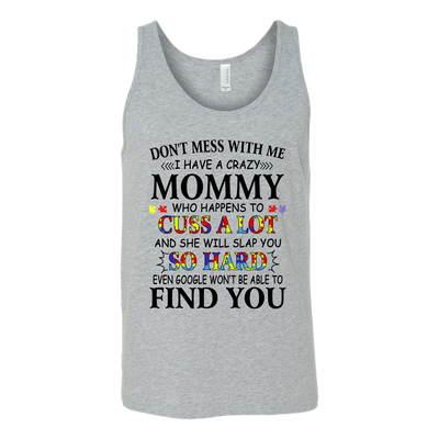 Don't-Mess-With-Me-I-Have-a-Crazy-Mommy-Shirts-autism-shirts-autism-awareness-autism-shirt-for-mom-autism-shirt-teacher-autism-mom-autism-gifts-autism-awareness-shirt- puzzle-pieces-autistic-autistic-children-autism-spectrum-clothing-women-men-unisex-tank-tops