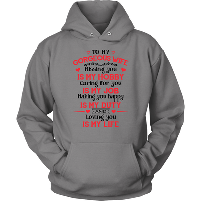 To-My-Gorgeous-Wife-Missing-You-is-My-Hobby-Caring-for-You-is-My-Job-husband-shirt-husband-t-shirt-husband-gift-gift-for-husband-anniversary-gift-family-shirt-birthday-shirt-funny-shirts-sarcastic-shirt-best-friend-shirt-clothing-women-men-unisex-hoodie