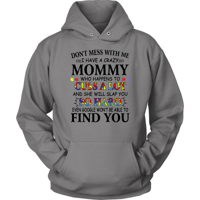 Don't-Mess-With-Me-I-Have-a-Crazy-Mommy-Shirts-autism-shirts-autism-awareness-autism-shirt-for-mom-autism-shirt-teacher-autism-mom-autism-gifts-autism-awareness-shirt- puzzle-pieces-autistic-autistic-children-autism-spectrum-clothing-women-men-unisex-hoodie