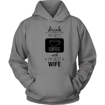 Drink-My-Best-Coffee-with-My-Best-Wife-Shirt-husband-shirt-husband-t-shirt-husband-gift-gift-for-husband-anniversary-gift-family-shirt-birthday-shirt-funny-shirts-sarcastic-shirt-best-friend-shirt-clothing-women-men-unisex-hoodie