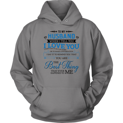 To-My-Husband-You-Are-The-Best-Thing-That-Ever-Happened-To-Me-Shirts-gift-for-wife-wife-gift-wife-shirt-wifey-wifey-shirt-wife-t-shirt-wife-anniversary-gift-family-shirt-birthday-shirt-funny-shirts-sarcastic-shirt-best-friend-shirt-clothing-women-men-unisex-hoodie